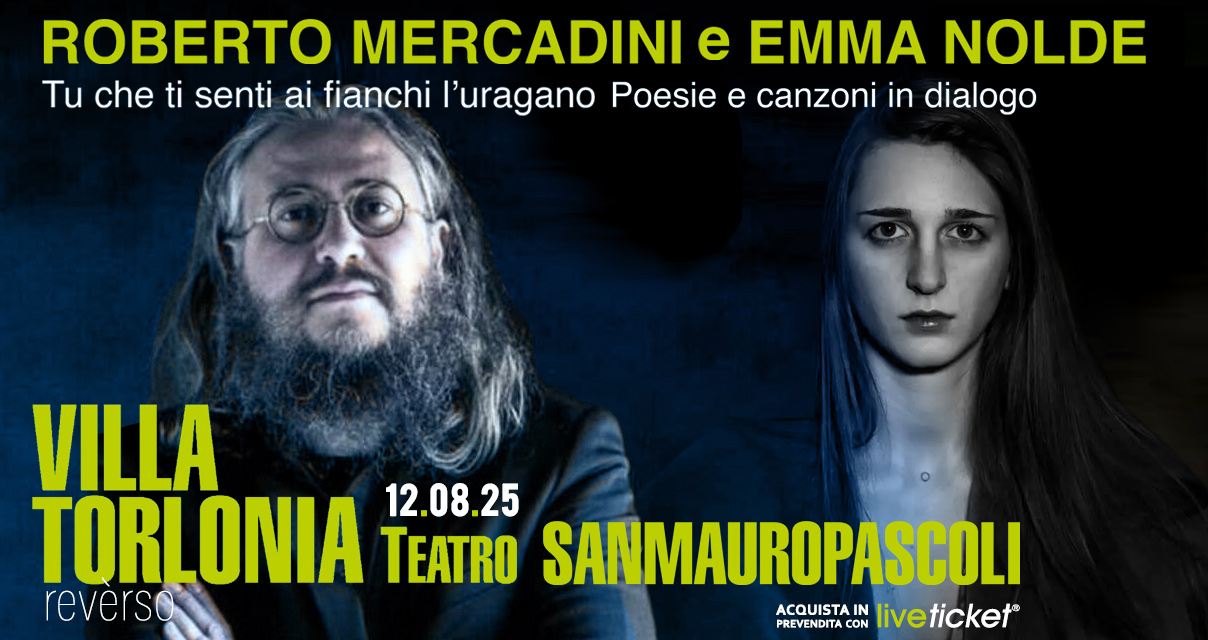 Biglietti ROBERTO MERCADINI, EMMA NOLDE - Tu che ti senti ai fianchi l'uragano. Poesie e canzoni in dialogo
