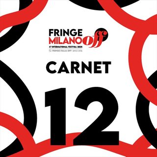 CARNET 12 - FRINGE MILANO OFF FESTIVAL 25