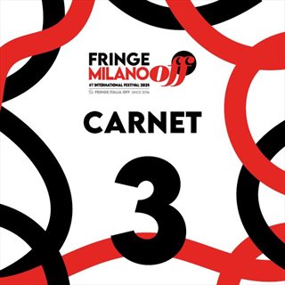 CARNET 3 - FRINGE MILANO OFF FESTIVAL 25