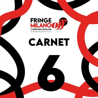 CARNET 6 - FRINGE MILANO OFF FESTIVAL 25