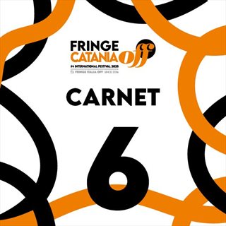 CARNET 6 - FRINGE CATANIA OFF FESTIVAL 25